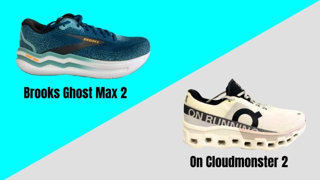 Brooks Ghost Max 2 vs On Cloudmonster 2